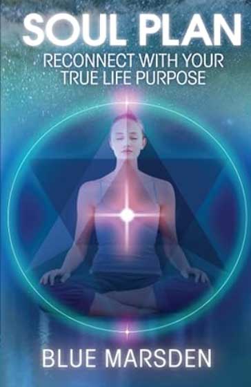 Soul Plan - Reconnect with your true life purpose